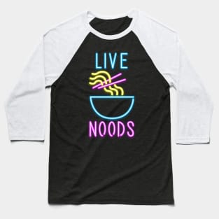 Live noods Baseball T-Shirt